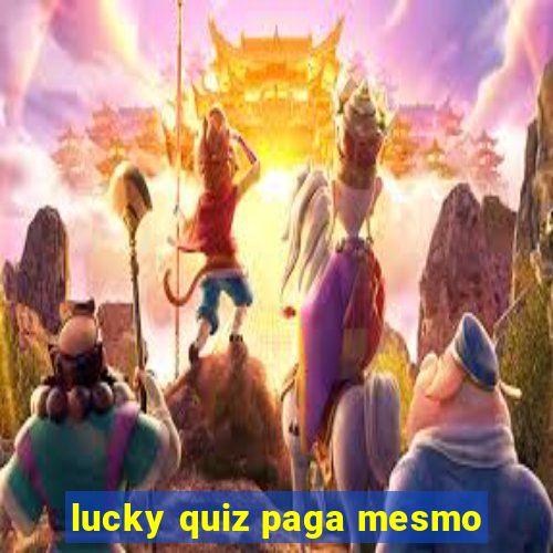 lucky quiz paga mesmo